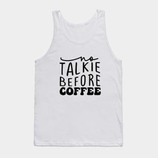 no talkie before coffee Tank Top